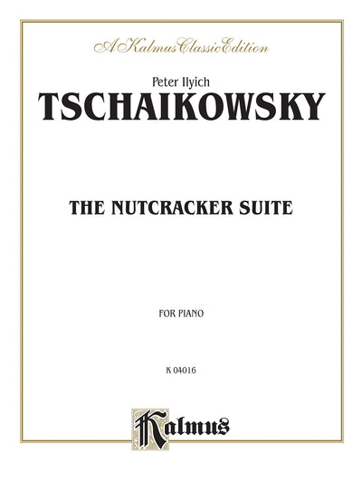 The Nutcracker Suite: For Piano (Kalmus Edition)
