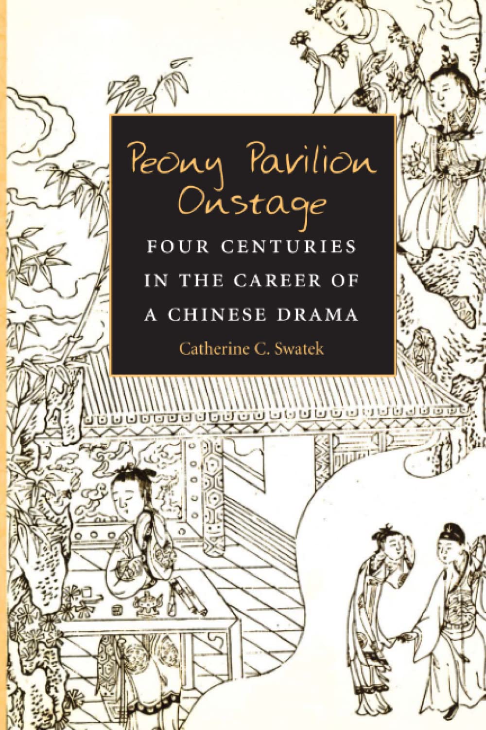 Peony Pavilion Onstage: Four Centuries in the Career of a Ch
