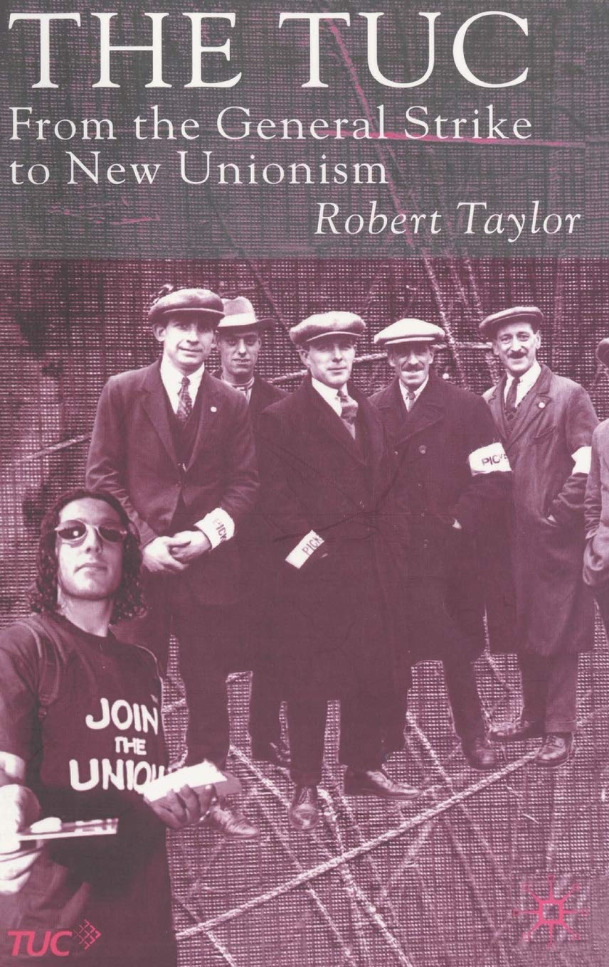 The TUC: From the General Strike to New Unionism