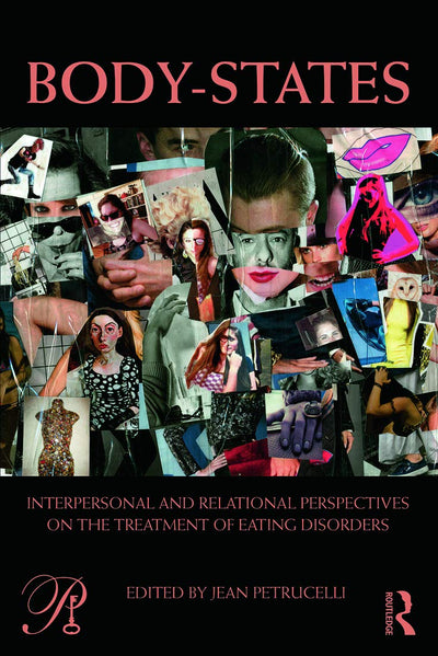 Body-States: Interpersonal and Relational Perspectives on the Treatment of Eating Disorders (Psychoanalysis in a New Key Book Series)