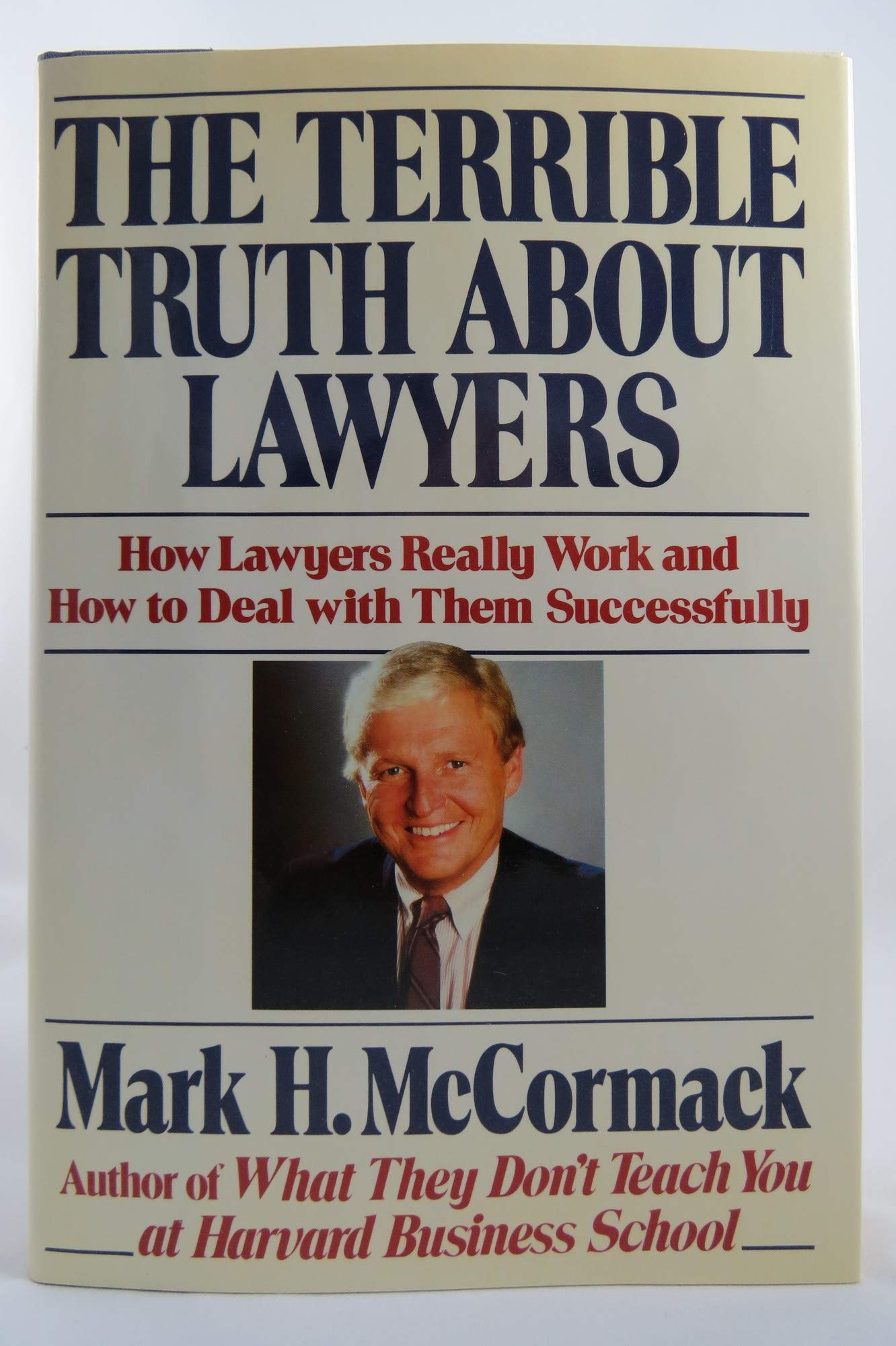 The Terrible Truth About Lawyers: How Lawyers Really Work and How to Deal With Them Successfully