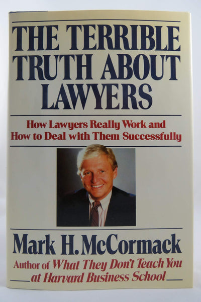 The Terrible Truth About Lawyers: How Lawyers Really Work and How to Deal With Them Successfully