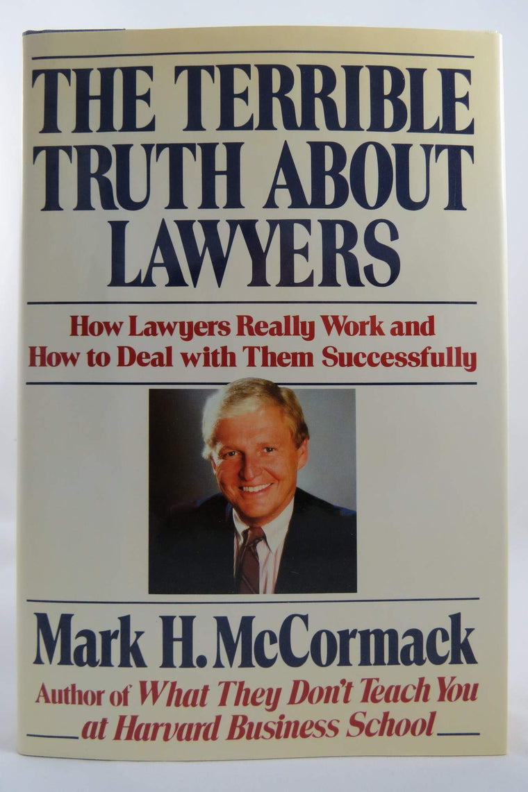 The Terrible Truth About Lawyers: How Lawyers Really Work and How to Deal With Them Successfully