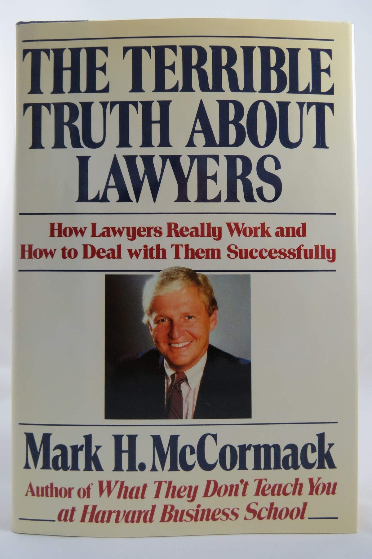 The Terrible Truth About Lawyers: How Lawyers Really Work and How to Deal With Them Successfully