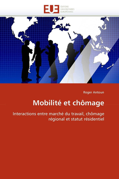 Mobilité et chmage: Interactions entre marché du travail, chmage régional et statut résidentiel (Omn.Univ.Europ.) (French Edition)