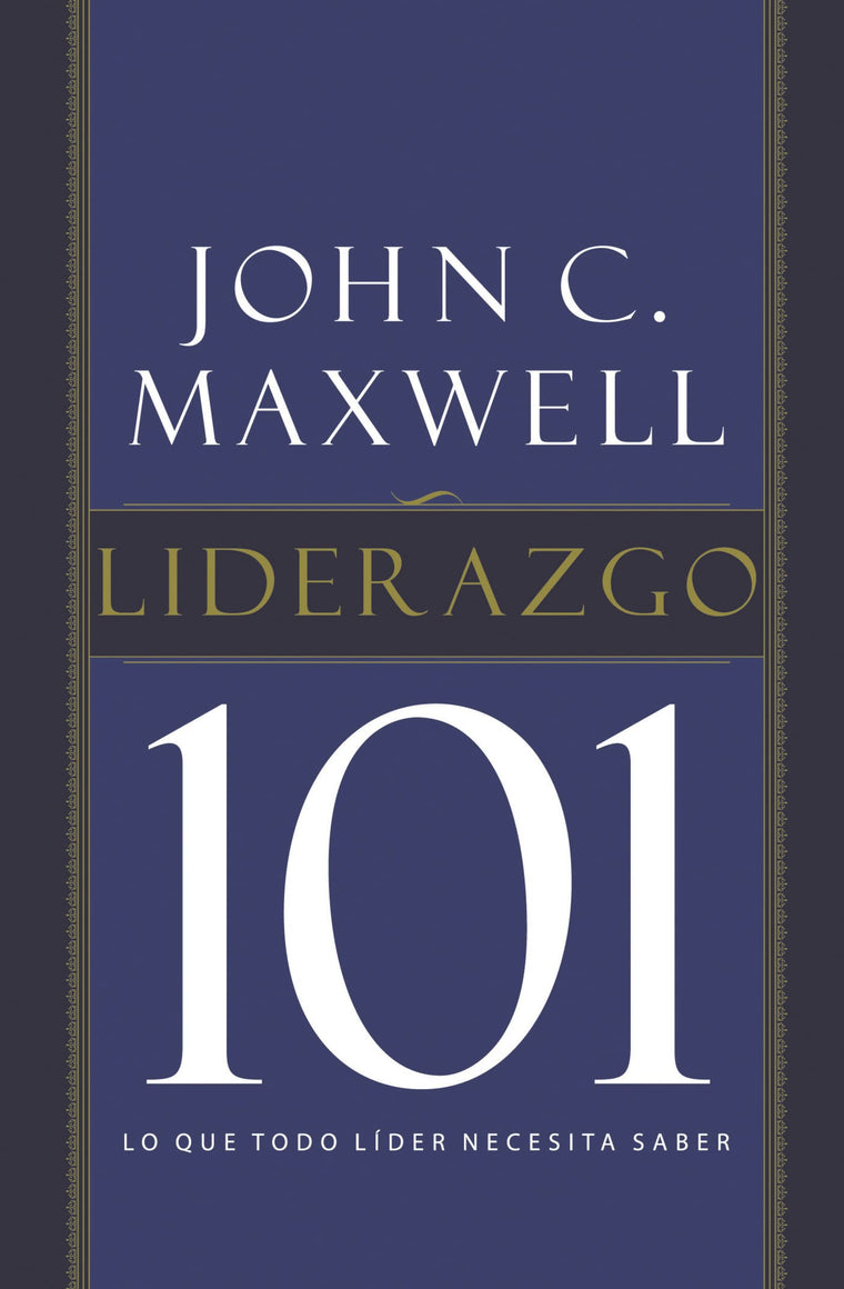 Liderazgo 101: Lo que todo l?der necesita saber (Spanish Edition)