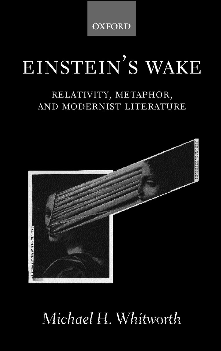 Einstein's Wake: Relativity, Metaphor, and Modernist Literature