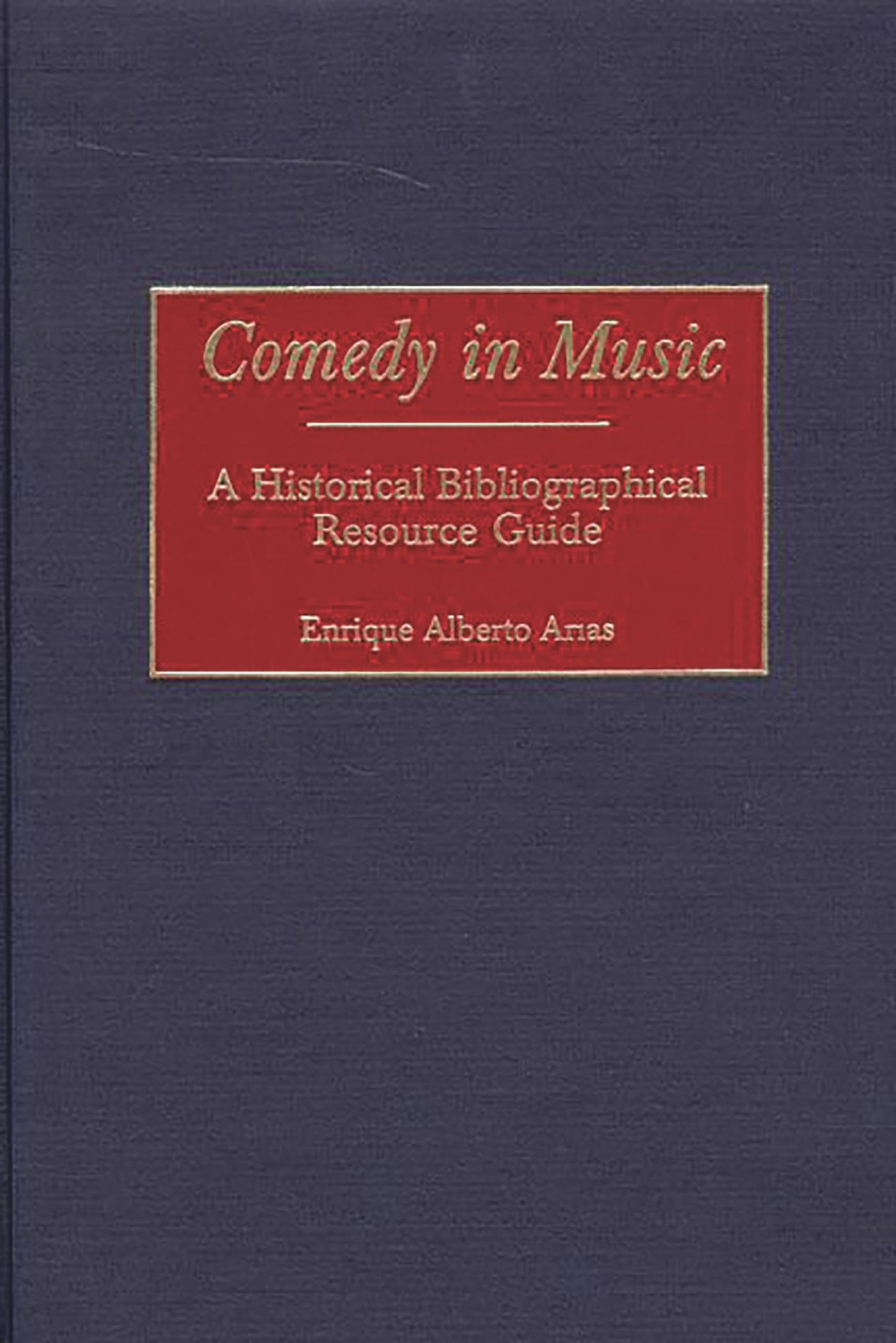 Comedy in Music: A Historical Bibliographical Resource Guide