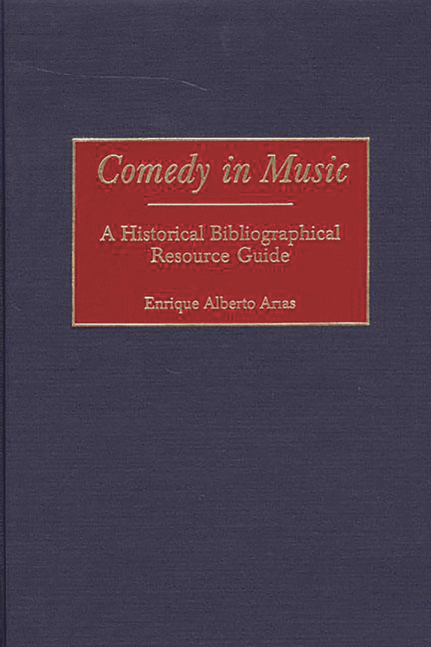 Comedy in Music: A Historical Bibliographical Resource Guide