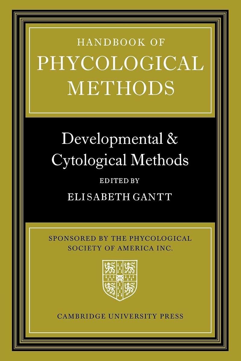 Handbook of Phycological Methods: Developmental and Cytological Methods