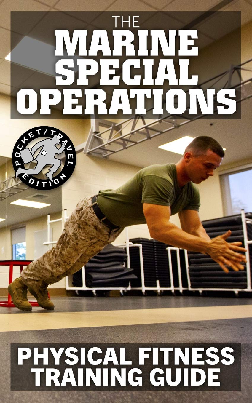 The Marine Special Operations Physical Fitness Training Guide: Get Marine Fit in 10 Weeks - Current, Pocket-size Edition (Carlile Military Library)
