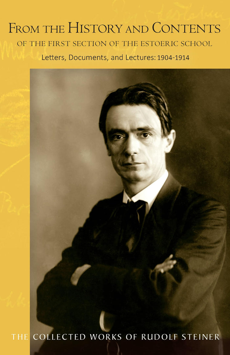 From the History and Contents of the First Section of the Esoteric School: Letters, Documents, and Lectures: 1904-1914 (CW 264) (The Collected Works of Rudolf Steiner, 264)