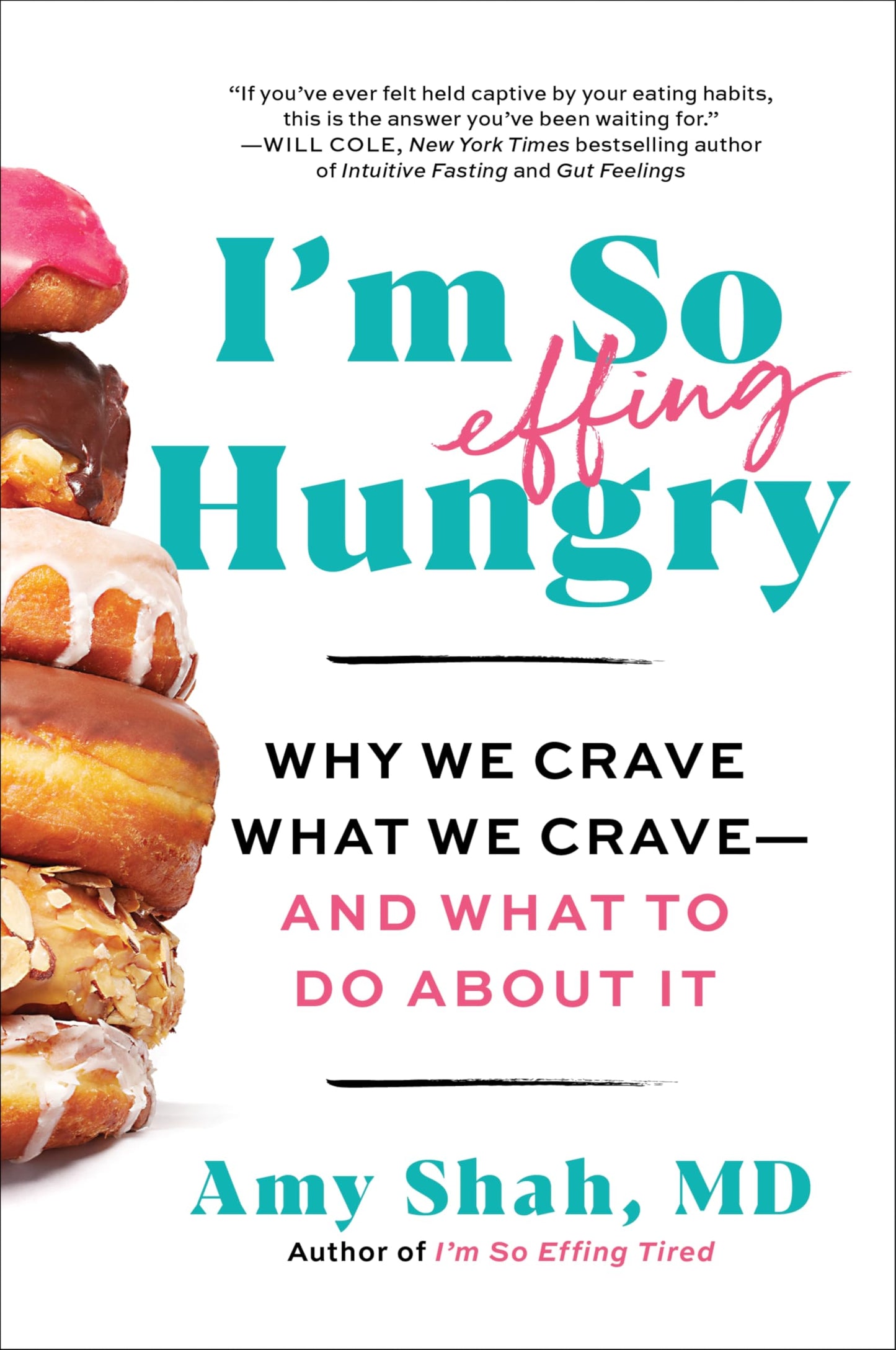 I'm So Effing Hungry: Why We Crave What We Crave - and What to Do About It