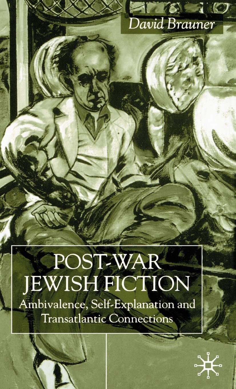 Post-War Jewish Fiction: Ambivalence, Self Explanation and Transatlantic Connections