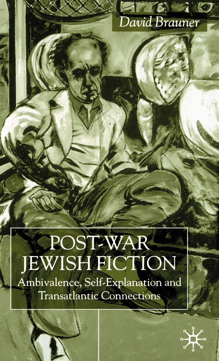Post-War Jewish Fiction: Ambivalence, Self Explanation and Transatlantic Connections