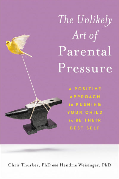 Unlikely Art of Parental Pressure by Thurber, Dr. Christophe