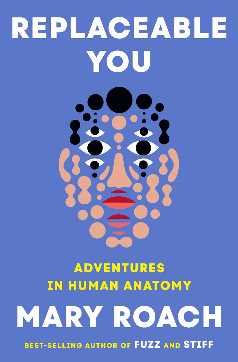 Replaceable You: Adventures in Human Anatomy