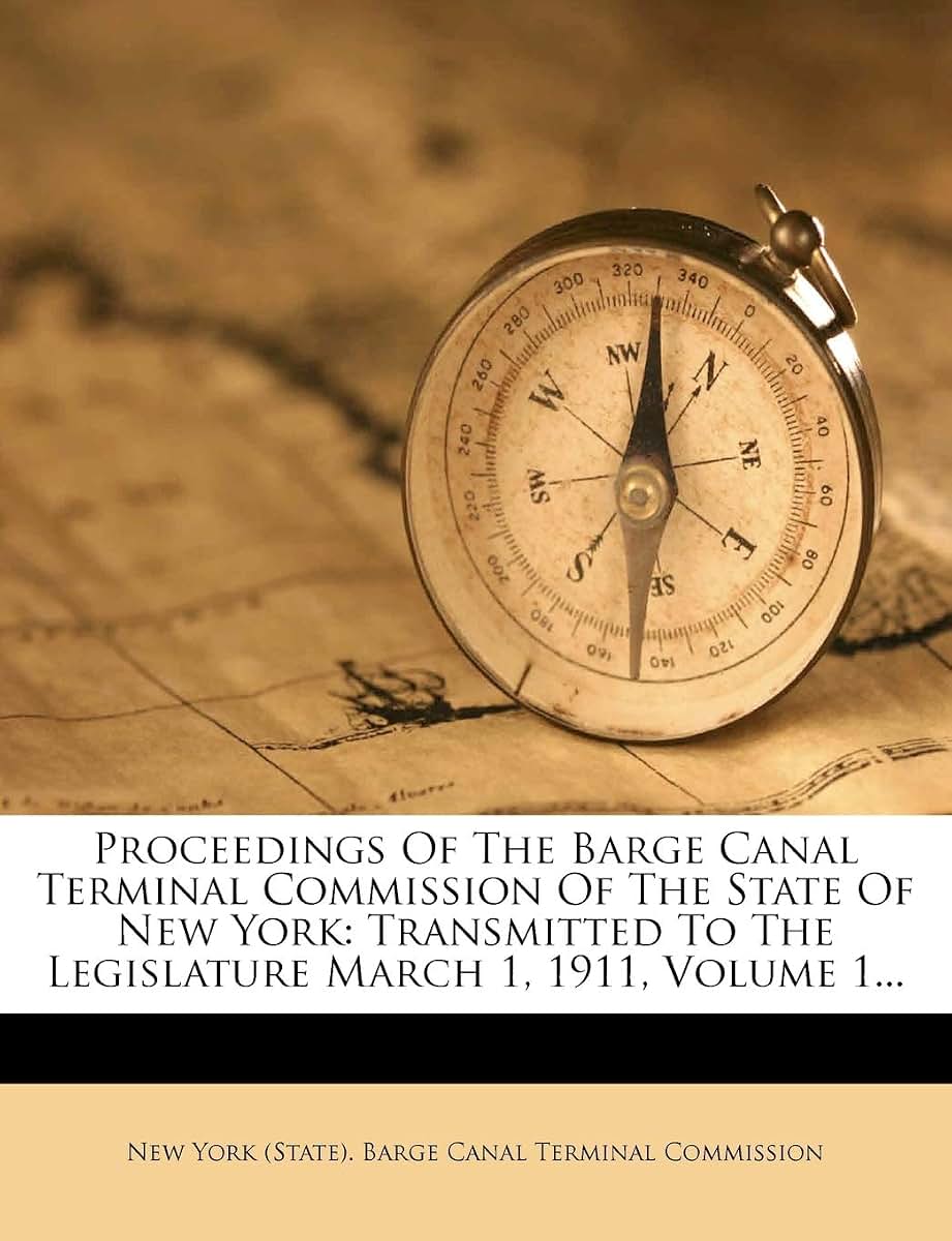 Proceedings Of The Barge Canal Terminal Commission Of The State Of New York: Transmitted To The Legislature March 1, 1911, Volume 1...
