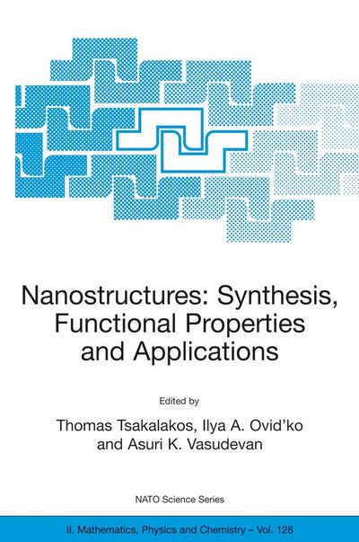 Nanostructures: Synthesis, Functional Properties and Application (NATO Science Series II: Mathematics, Physics and Chemistry, 128)