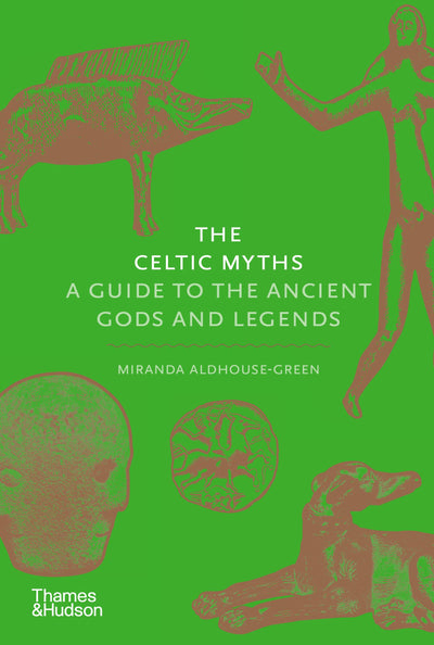 The Celtic Myths: A Guide to the Ancient Gods and Legends (Myths, 2)