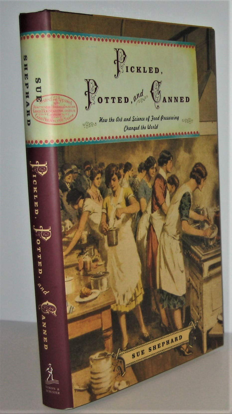 Pickled, Potted, and Canned: How the Art and Science of Food Preserving Changed the World