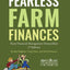Fearless Farm Finances: Farm Financial Management Demystified