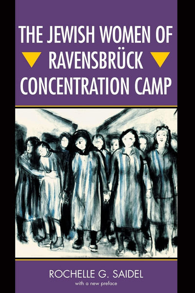 The Jewish Women of Ravensbrck Concentration Camp by Saidel,