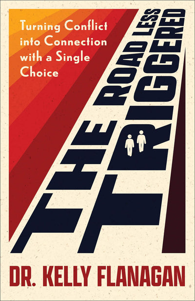 The Road Less Triggered: Turning Conflict into Connection with a Single Choice-The Self-Help Guide to Conflict-Proof Communication, Healthy Relationships & the Belonging You Seek