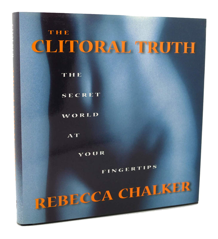 The Clitoral Truth: The Secret World at Your Fingertips