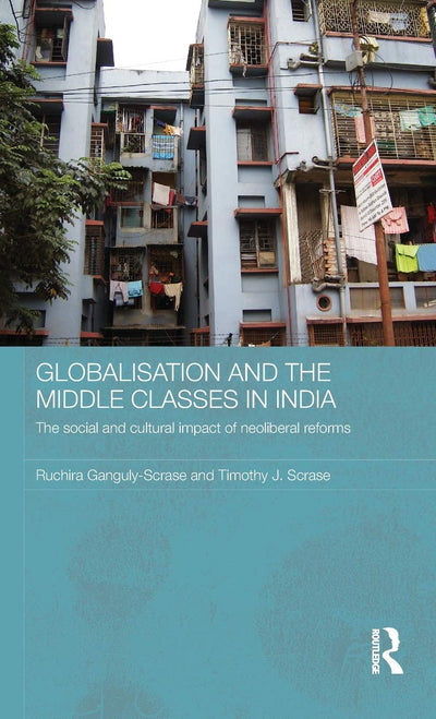 Globalisation and the Middle Classes in India (Routledge Contemporary South Asia Series)