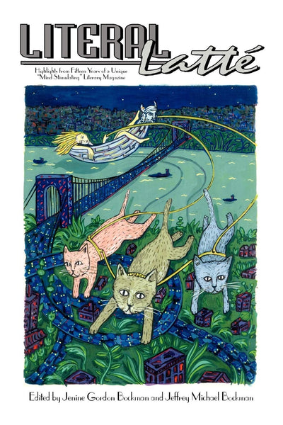 Literal Latté: Highlights from Fifteen Years of a Unique "Mind Stimulating" Literary Magazine