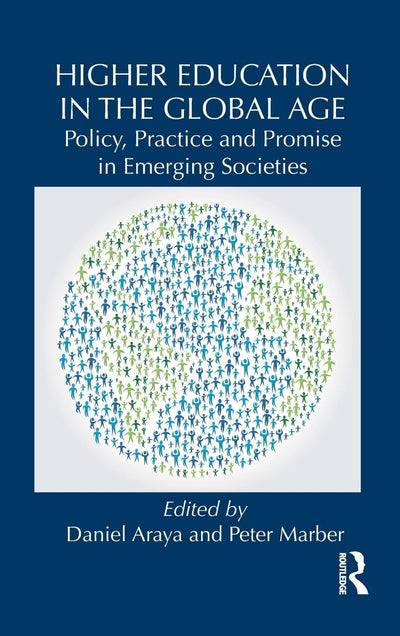 Higher Education in the Global Age: Policy, Practice and Promise in Emerging Societies (Routledge Studies in Emerging Societies)