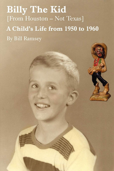 Billy the Kid (From Houston-Not Texas): A Child's Life from 1950 to 1960