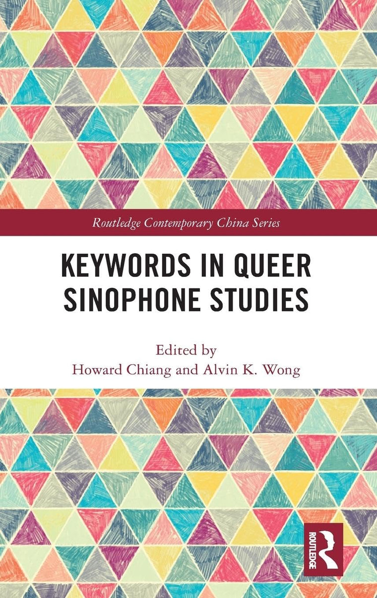 Keywords in Queer Sinophone Studies (Routledge Contemporary China Series)