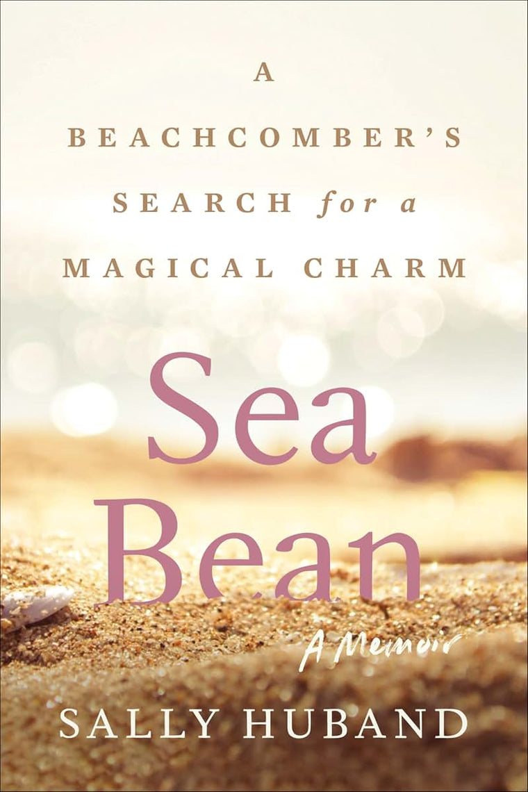 Sea Bean: A Beachcomber's Search for a Magical Charm-A Memoir