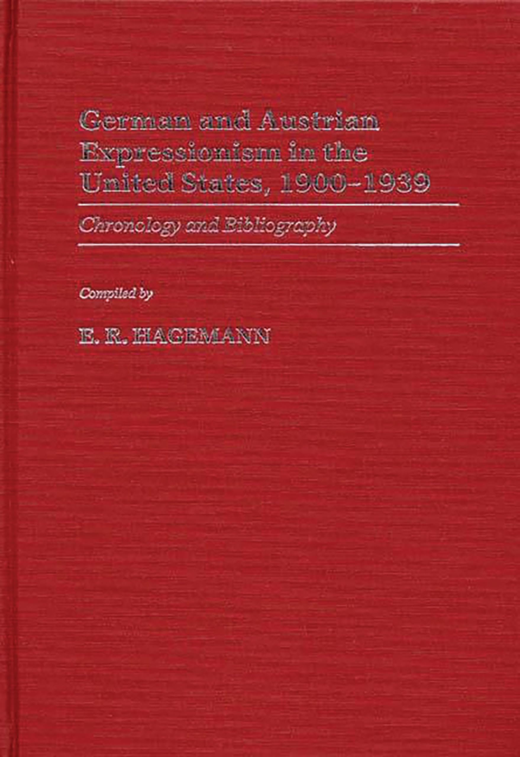 German and Austrian Expressionism in the United States, 1900-1939: Chronology and Bibliography (Art Reference Collection)