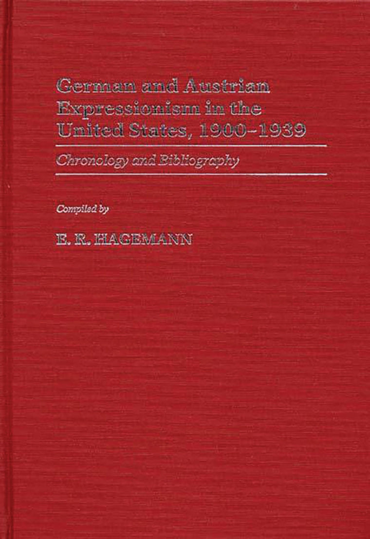 German and Austrian Expressionism in the United States, 1900-1939: Chronology and Bibliography (Art Reference Collection)
