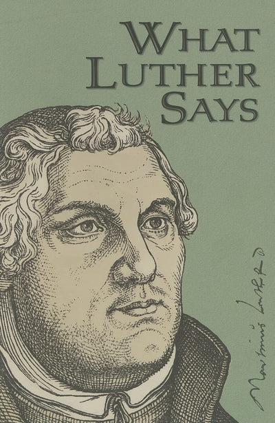What Luther Says by Martin, Luther