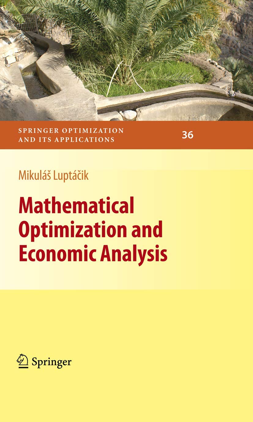 Mathematical Optimization and Economic Analysis (Springer Optimization and Its Applications, 36)