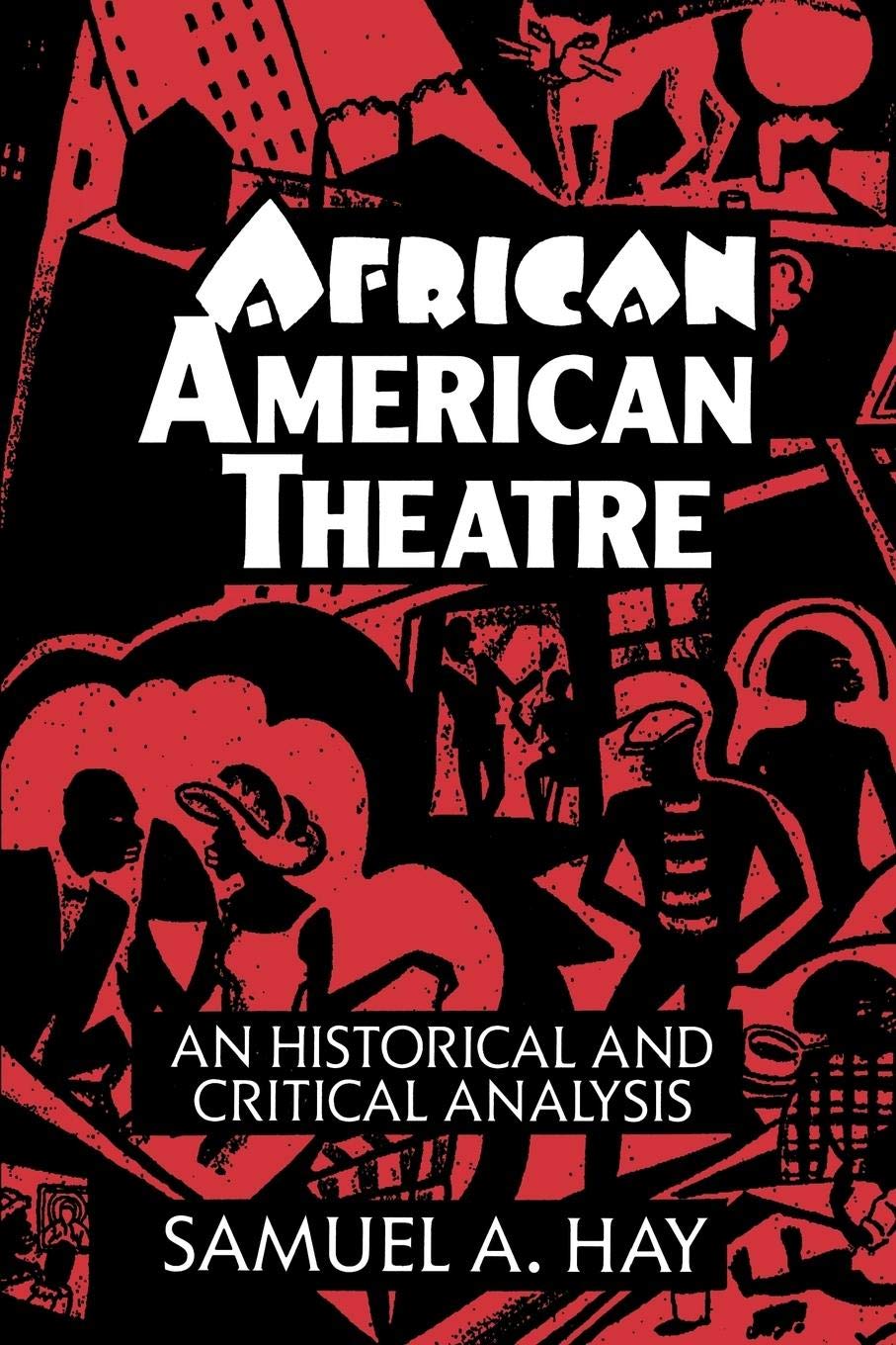 African American Theatre: An Historical and Critical Analysis (Cambridge Studies in American Theatre and Drama, Series Number 1)