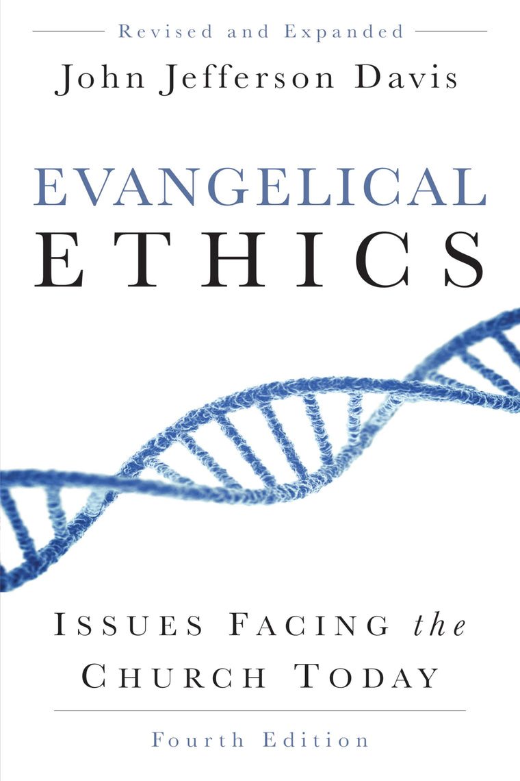Evangelical Ethics: Issues Facing the Church Today, 4th ed.