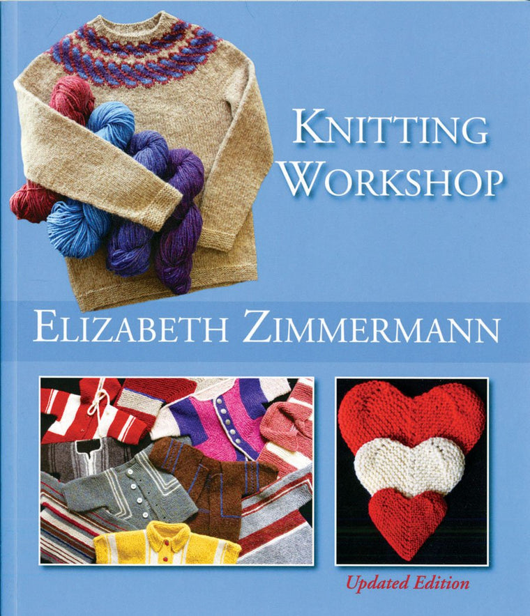 Elizabeth Zimmermanns Knitting Workshop (Updated and Expanded Edition)