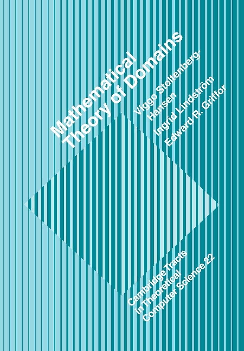 Mathematical Theory of Domains (Cambridge Tracts in Theoretical Computer Science, Series Number 22)