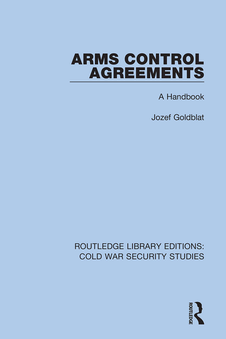 Arms Control Agreements: A Handbook (Routledge Library Editions: Cold War Security Studies)