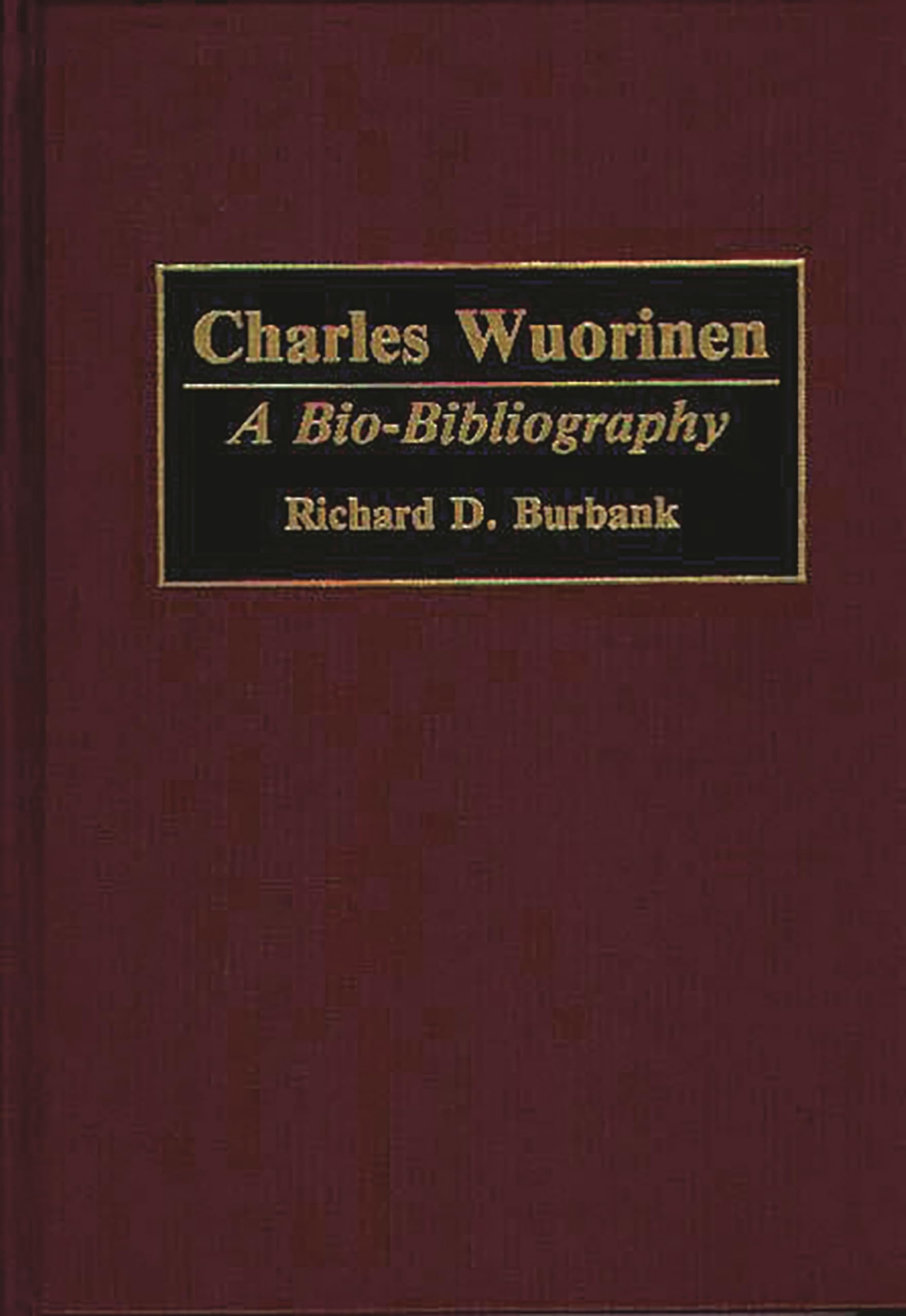 Charles Wuorinen: A Bio-Bibliography (Bio-Bibliographies in Music)