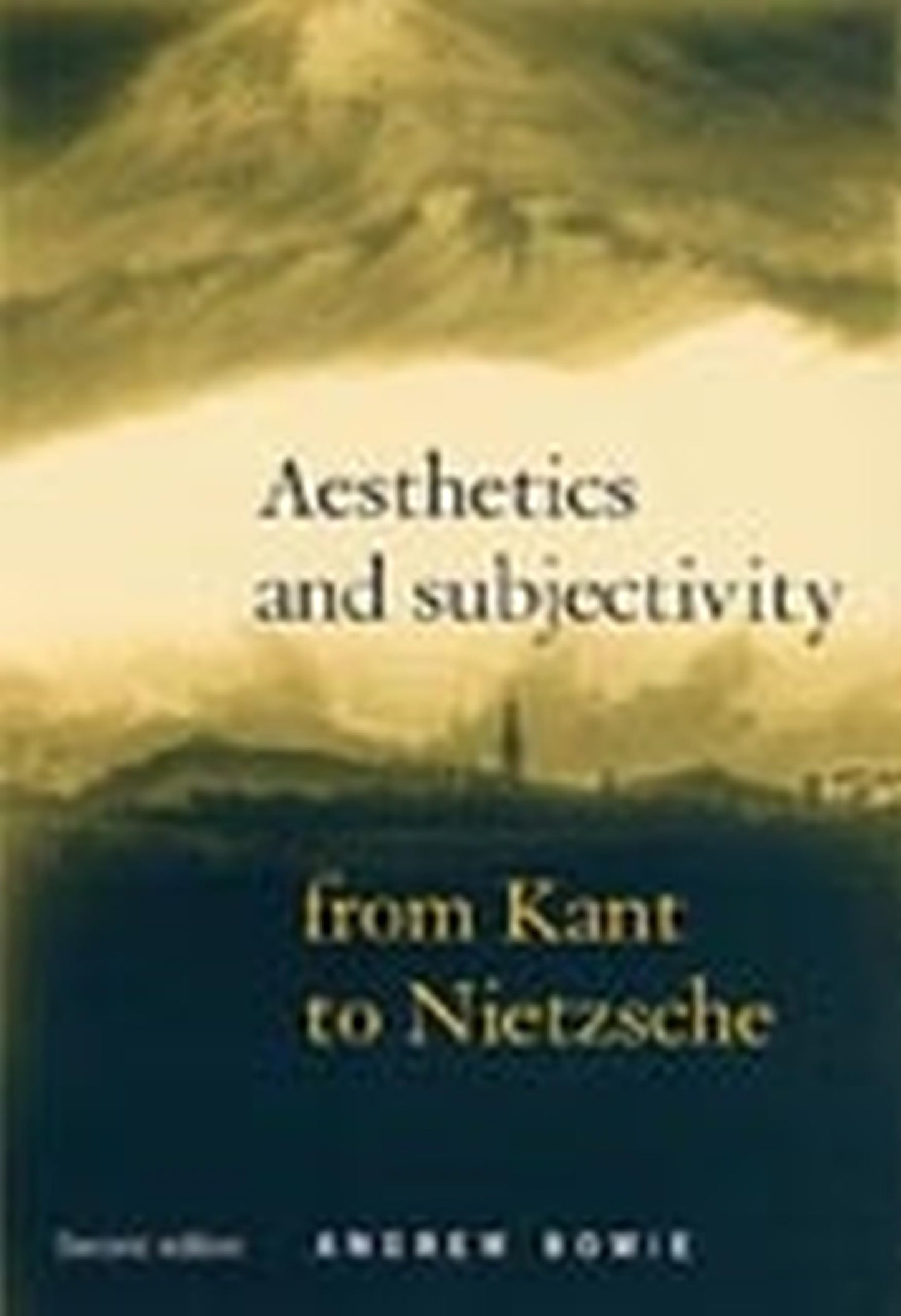 Aesthetics and Subjectivity : From Kant to Nietzsche