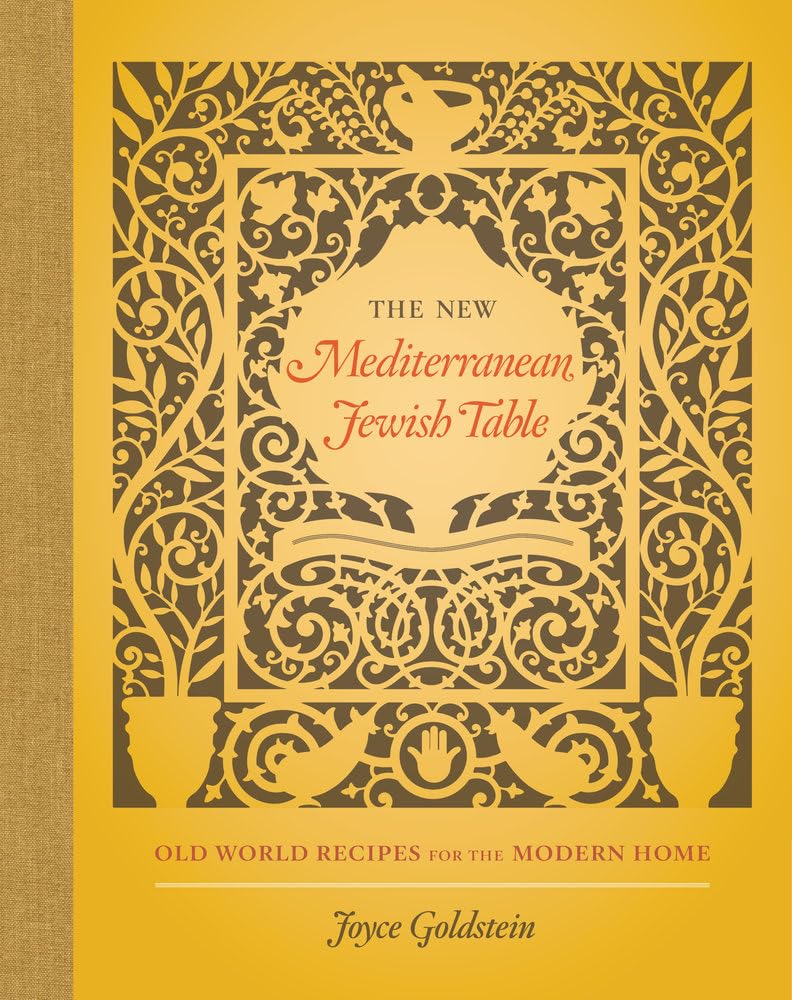 The New Mediterranean Jewish Table: Old World Recipes for the Modern Home