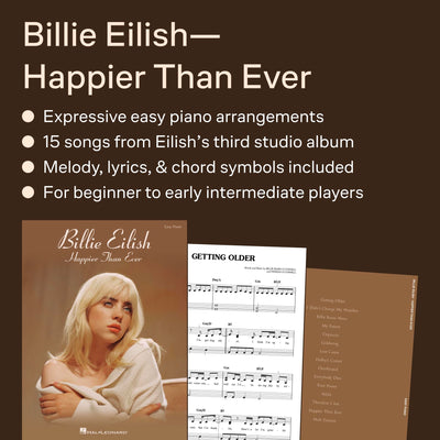 Billie Eilish: Happier Than Ever Easy Piano Songbook  15 Chart-Topping Pop Songs with Lyrics Arranged for Beginners  Piano Sheet Music for Teens and Adults  Easy Piano Pop Artist Series Book