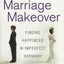 The Marriage Makeover: Finding Happiness in Imperfect Harmony