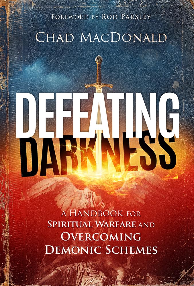 Defeating Darkness: A Handbook for Spiritual Warfare and Overcoming Demonic Schemes